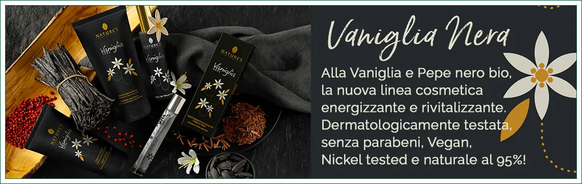 Vaniglia Nera, la linea Nature's a base di Vaniglia e Pepe nero, energizzante e rivitalizzante! Dermatologicamente testata, vegan, senza parabeni, naturale al 95%