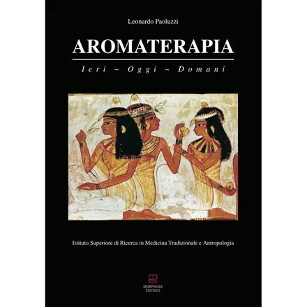 Aromaterapia. Ieri - Oggi - Domani